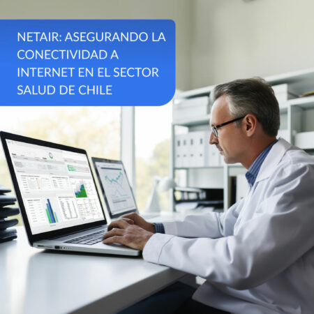 NetAir Asegurando la Conectividad a Internet en el Sector Salud de Chile